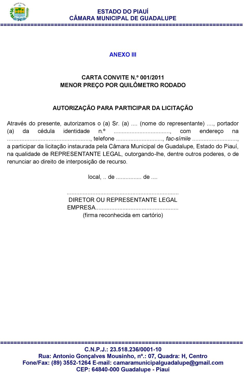 .., portador (a) da cédula identidade n.º..., com endereço na..., telefone..., fac-símile.