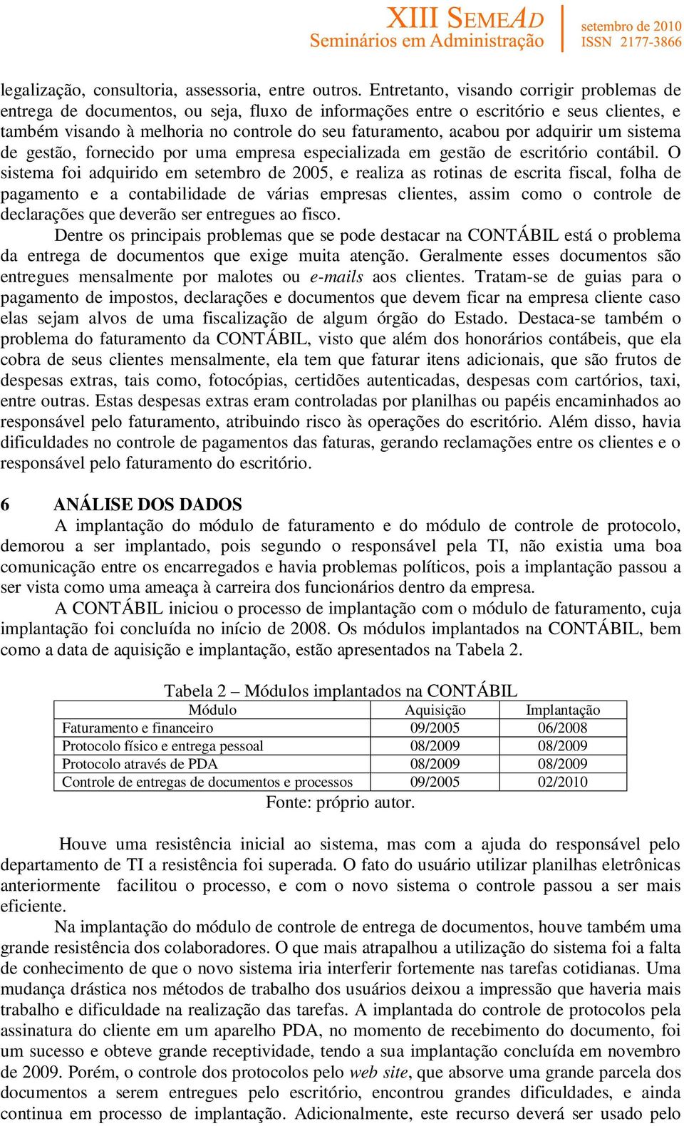 por adquirir um sistema de gestão, fornecido por uma empresa especializada em gestão de escritório contábil.