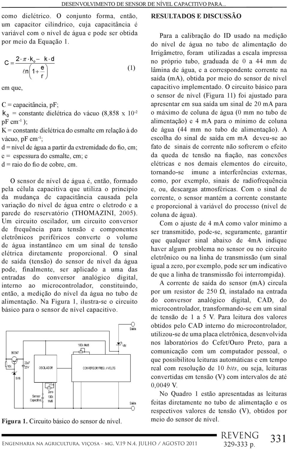 2 π ko k d C = e ln 1+ r em que, Engenharia na agricultura, viçosa - mg, V.19 N.