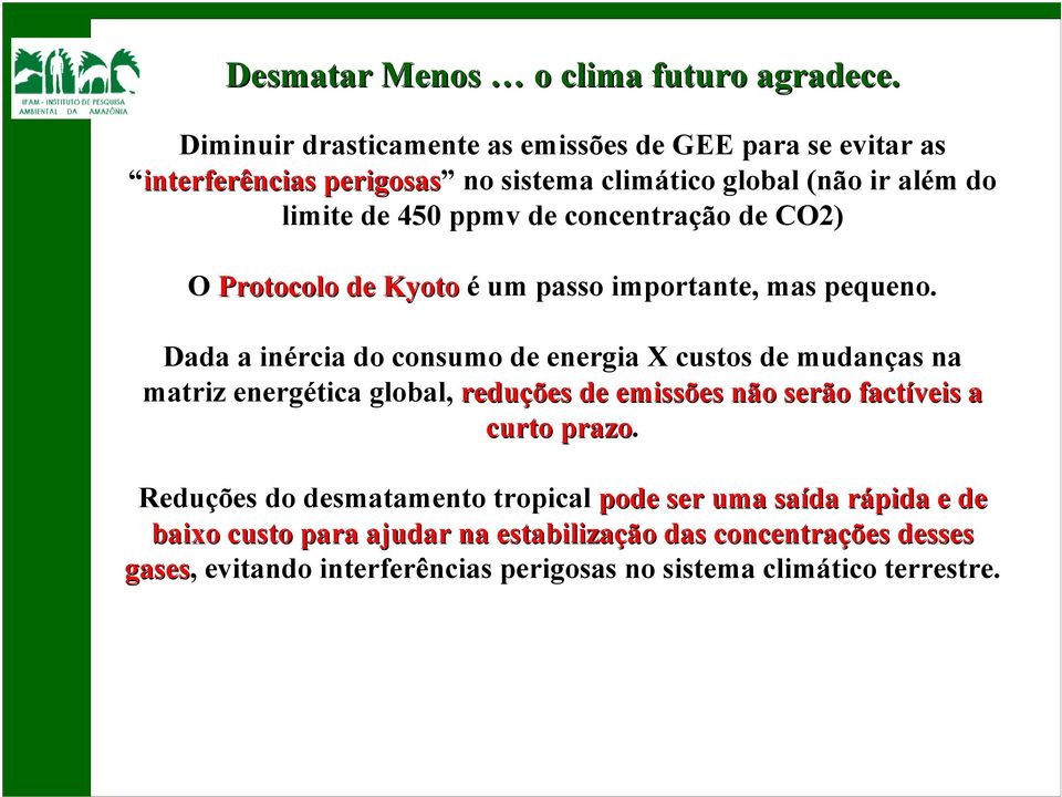 concentração de CO2) O Protocolo de Kyoto é um passo importante, mas pequeno.