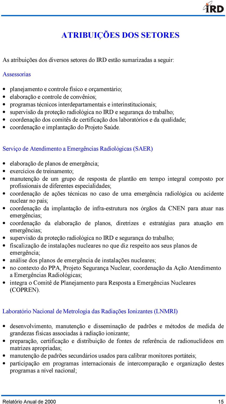 coordenação e implantação do Projeto Saúde.