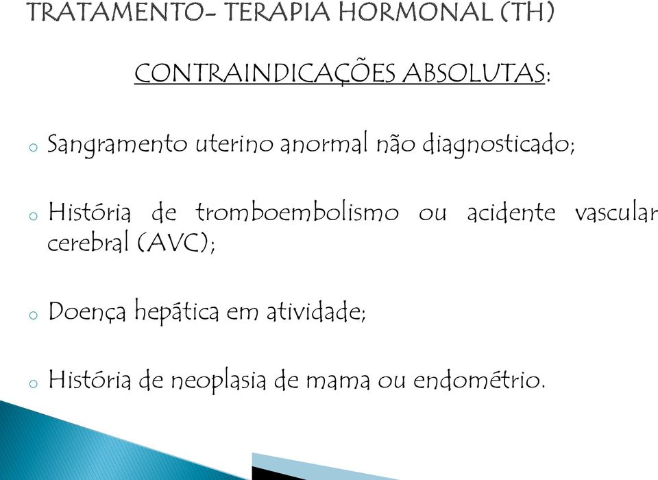 tromboembolismo ou acidente vascular cerebral (AVC); o