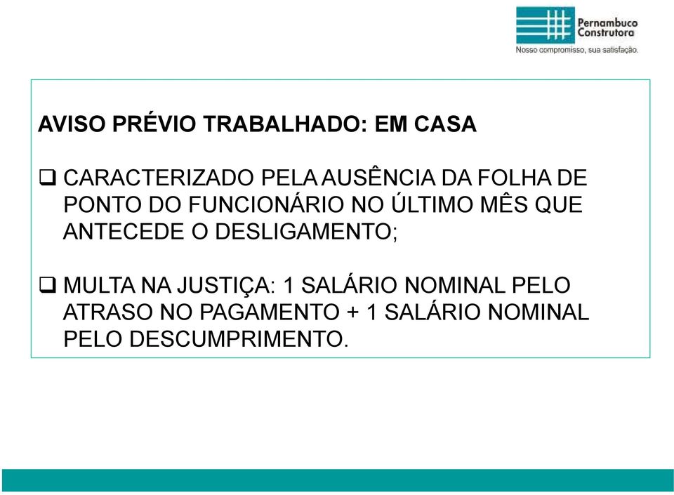 DESLIGAMENTO; Pernambuco Construtora MULTA NA JUSTIÇA: 1 SALÁRIO