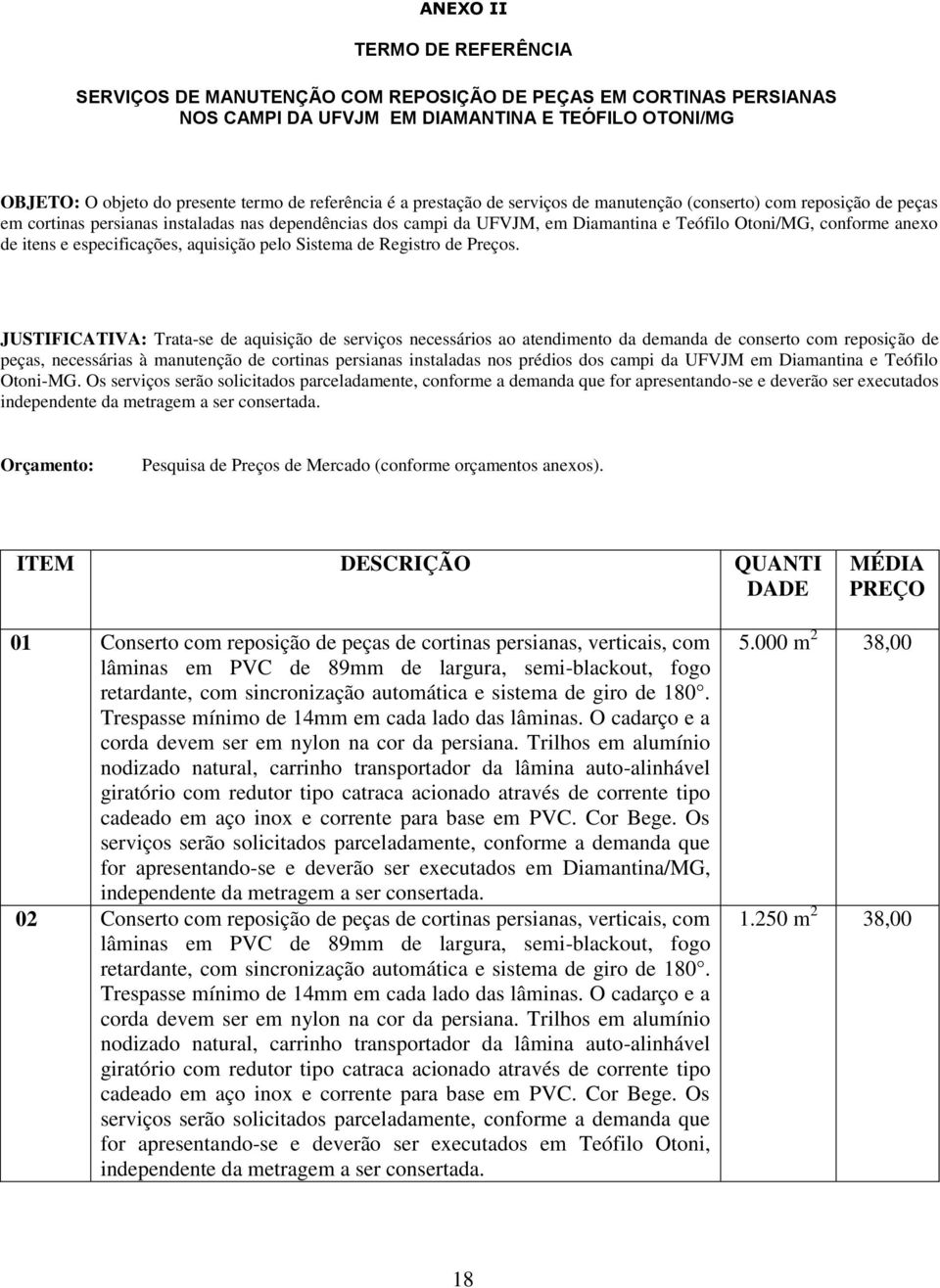 e especificações, aquisição pelo Sistema de Registro de Preços.