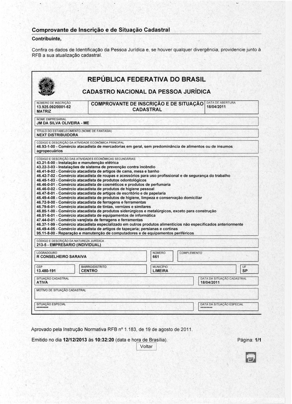 092/0001-62 MATRIZ COMPROVANTE DE INSCRIÇÃO E DE SITUAÇÃO CADASTRAL DATA DE ABERTURA 18/04/2011 NOME EMPRESARIAL JM DA SILVA OLIVEIRA - ME TITULO DO ESTABELECIMENTO (NOME DE FANTASIA) NEXT