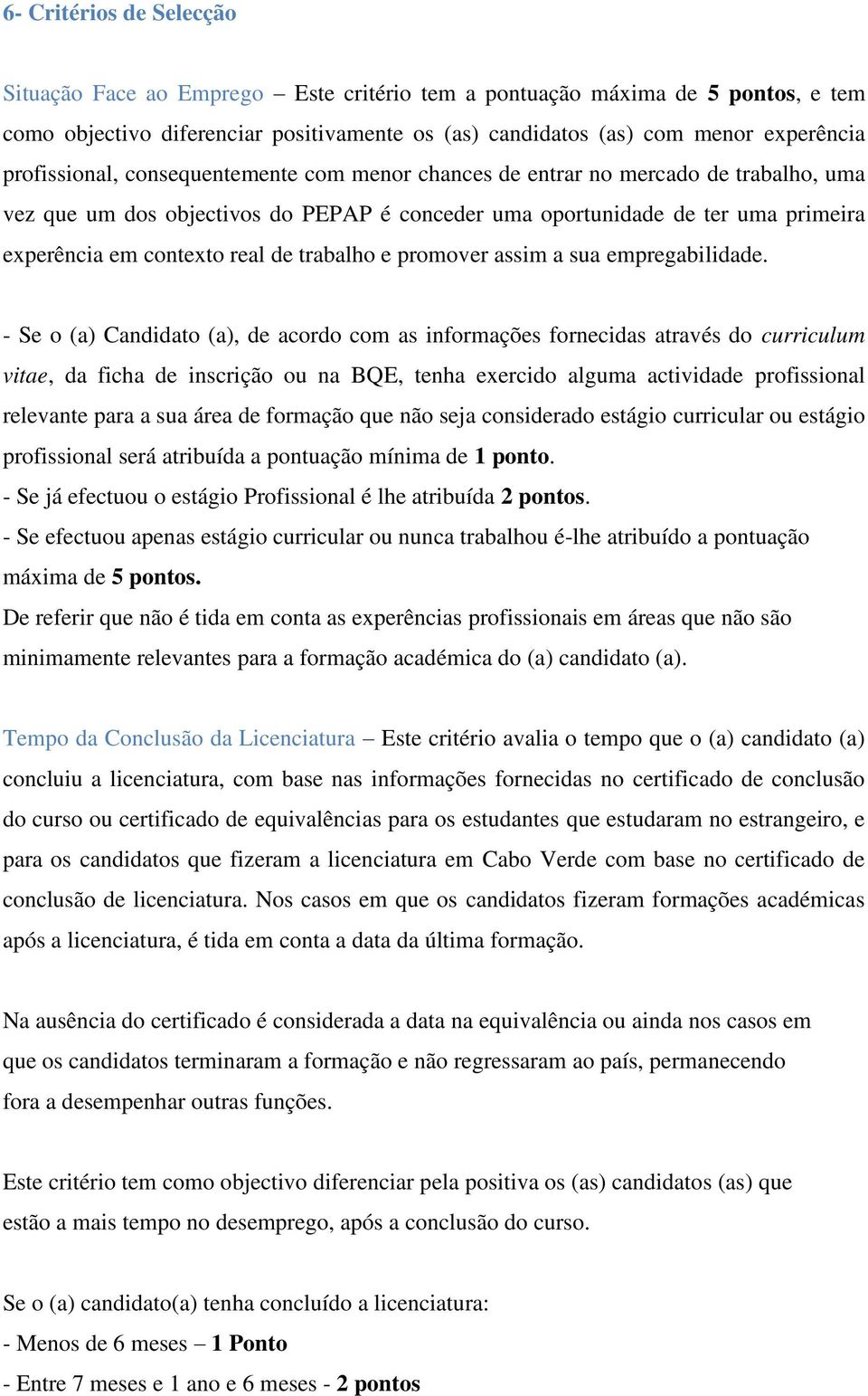 de trabalho e promover assim a sua empregabilidade.