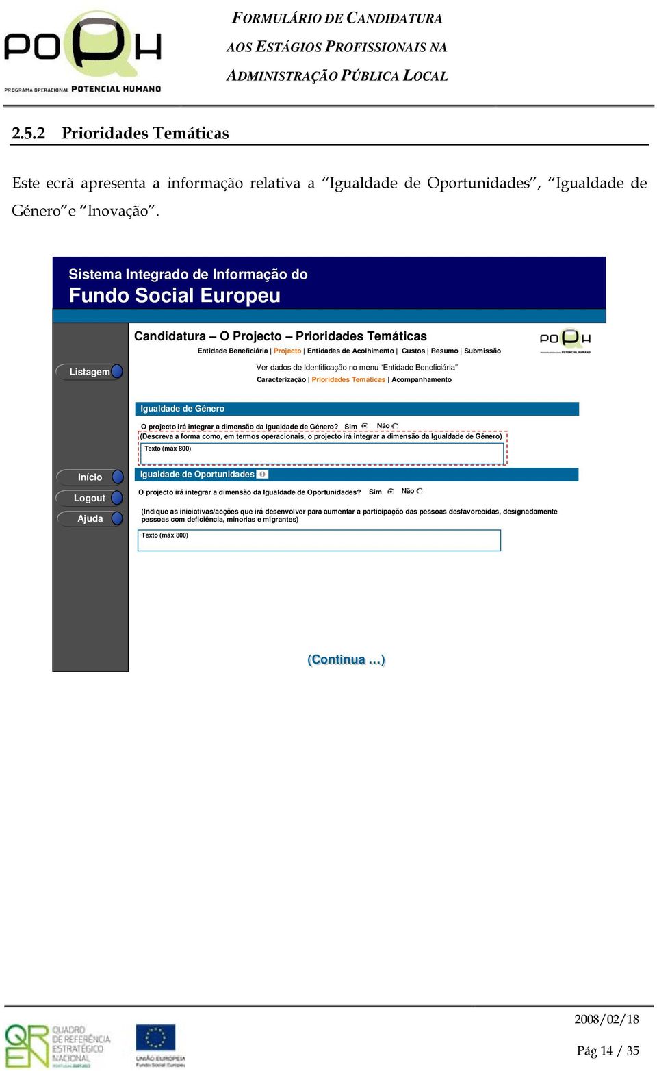 menu Entidade Beneficiária Caracterizaçã Priridades Temáticas Acmpanhament Igualdade de Géner O prject irá integrar a dimensã da Igualdade de Géner?