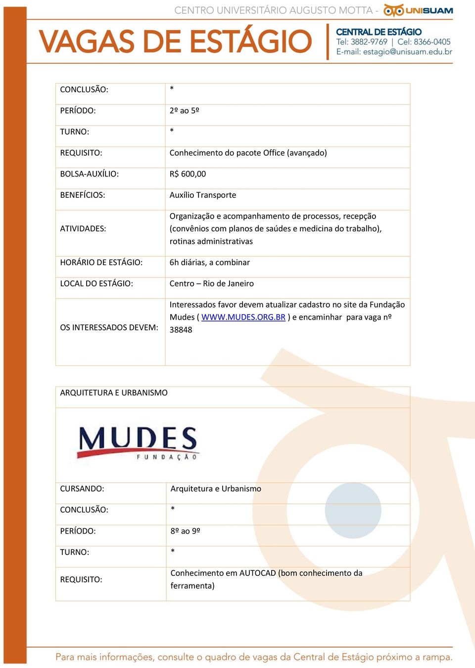 a combinar Interessados favor devem atualizar cadastro no site da Fundação Mudes ( WWW.MUDES.ORG.