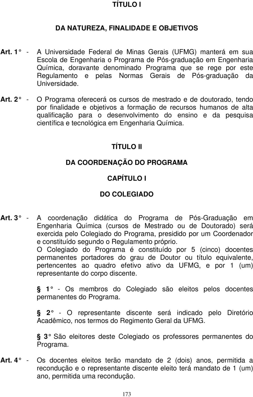 e pelas Normas Gerais de Pós-graduação da Universidade. Art.