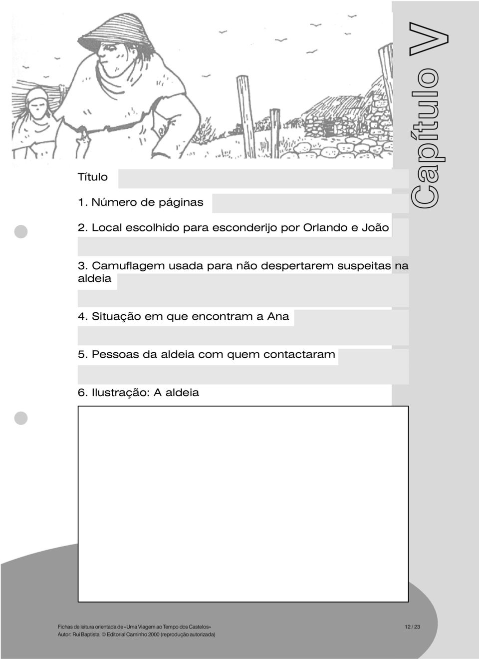 Situação em que encontram a Ana 5. Pessoas da aldeia com quem contactaram 6.