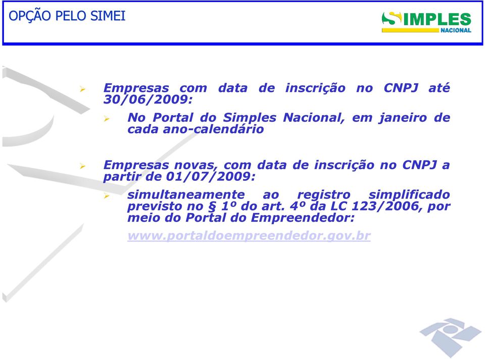 no CNPJ a partir de 01/07/2009: simultaneamente ao registro simplificado previsto no 1º