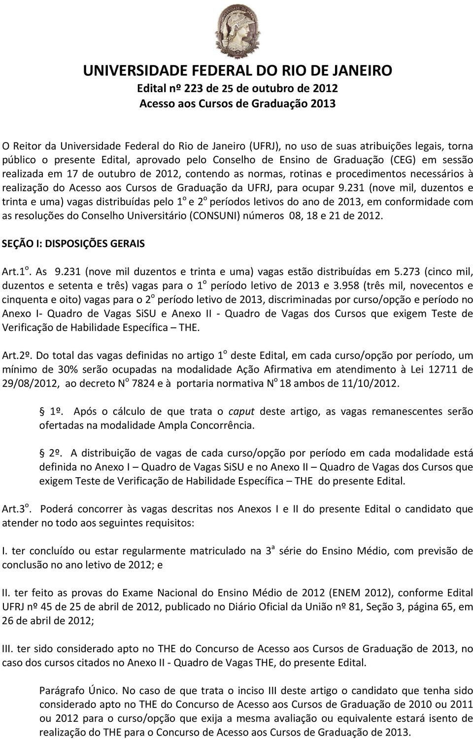 realização do Acesso aos Cursos de Graduação da UFRJ, para ocupar 9.