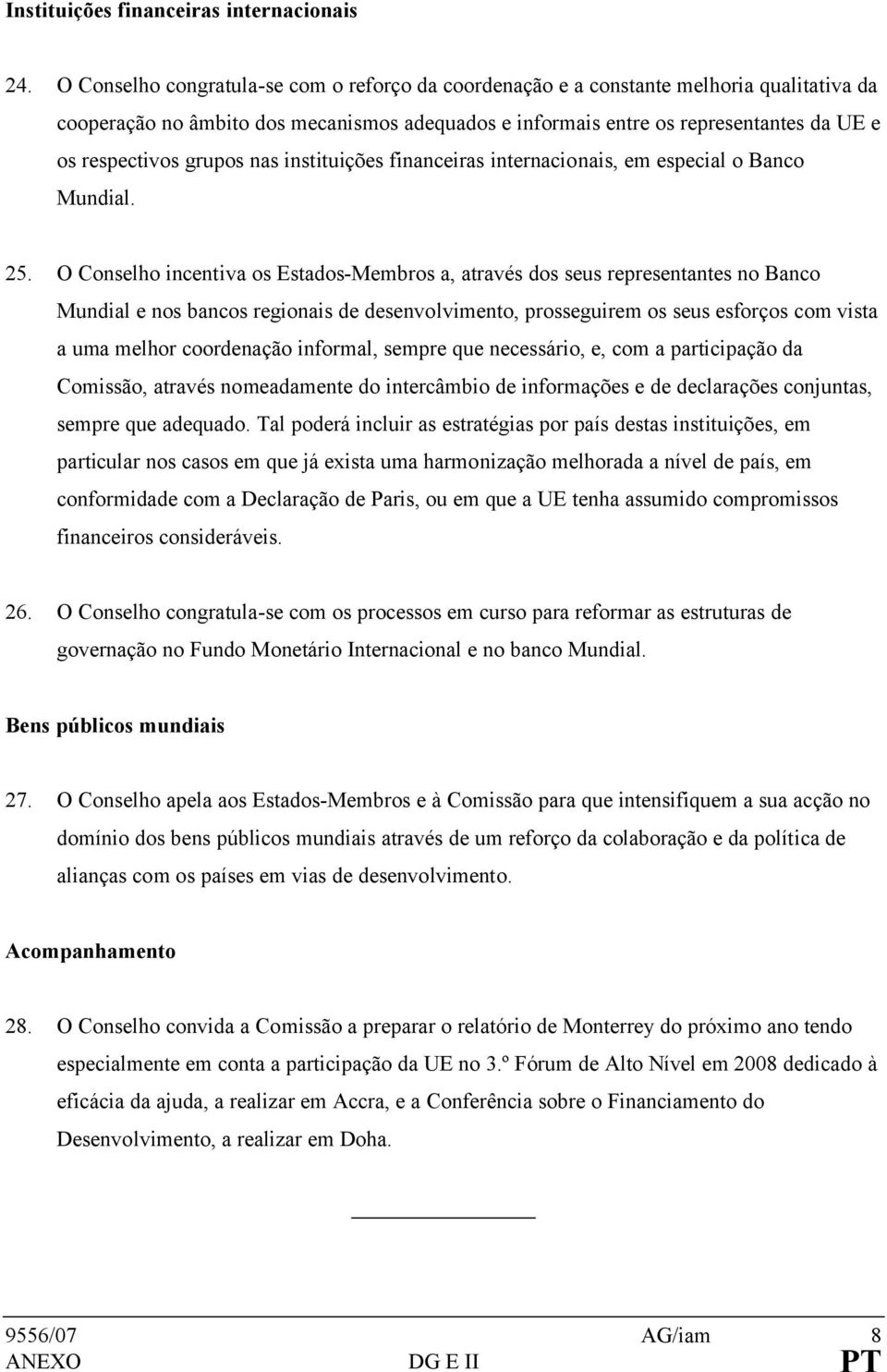 grupos nas instituições financeiras internacionais, em especial o Banco Mundial. 25.