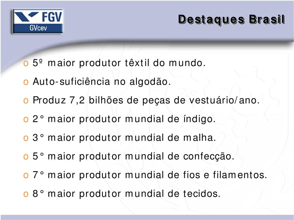 o 2 maior produtor mundial de índigo. o 3 maior produtor mundial de malha.