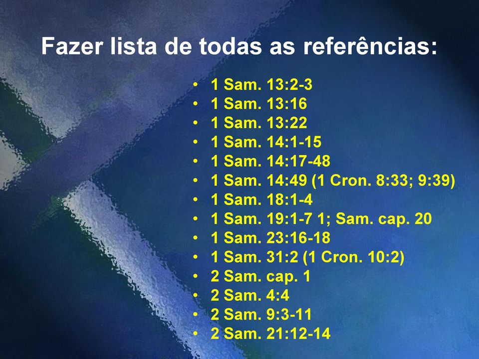 8:33; 9:39) 1 Sam. 18:1-4 1 Sam. 19:1-7 1; Sam. cap. 20 1 Sam.