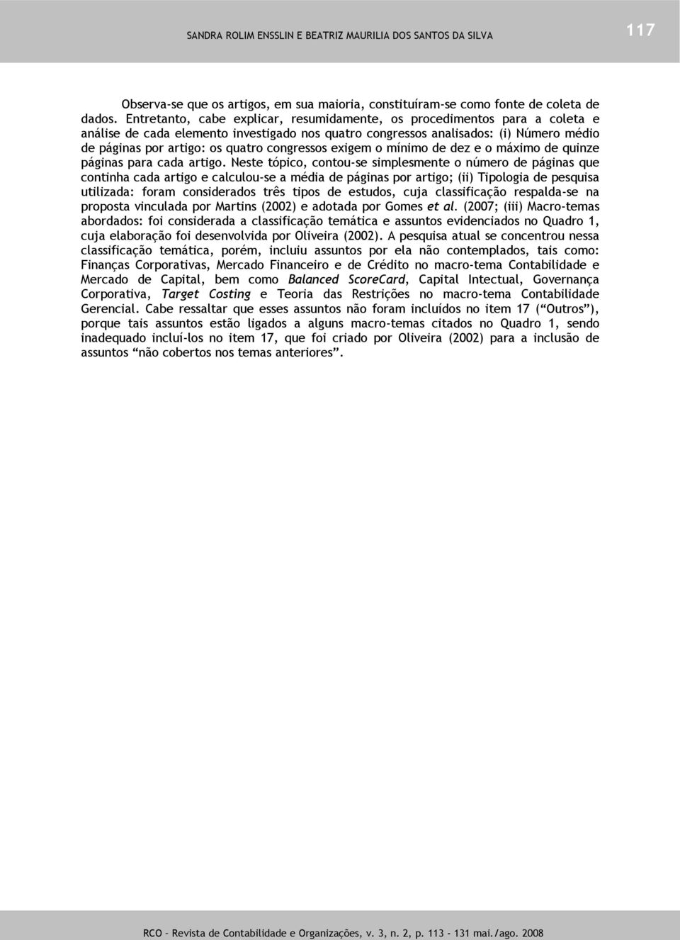 congressos exigem o mínimo de dez e o máximo de quinze páginas para cada artigo.