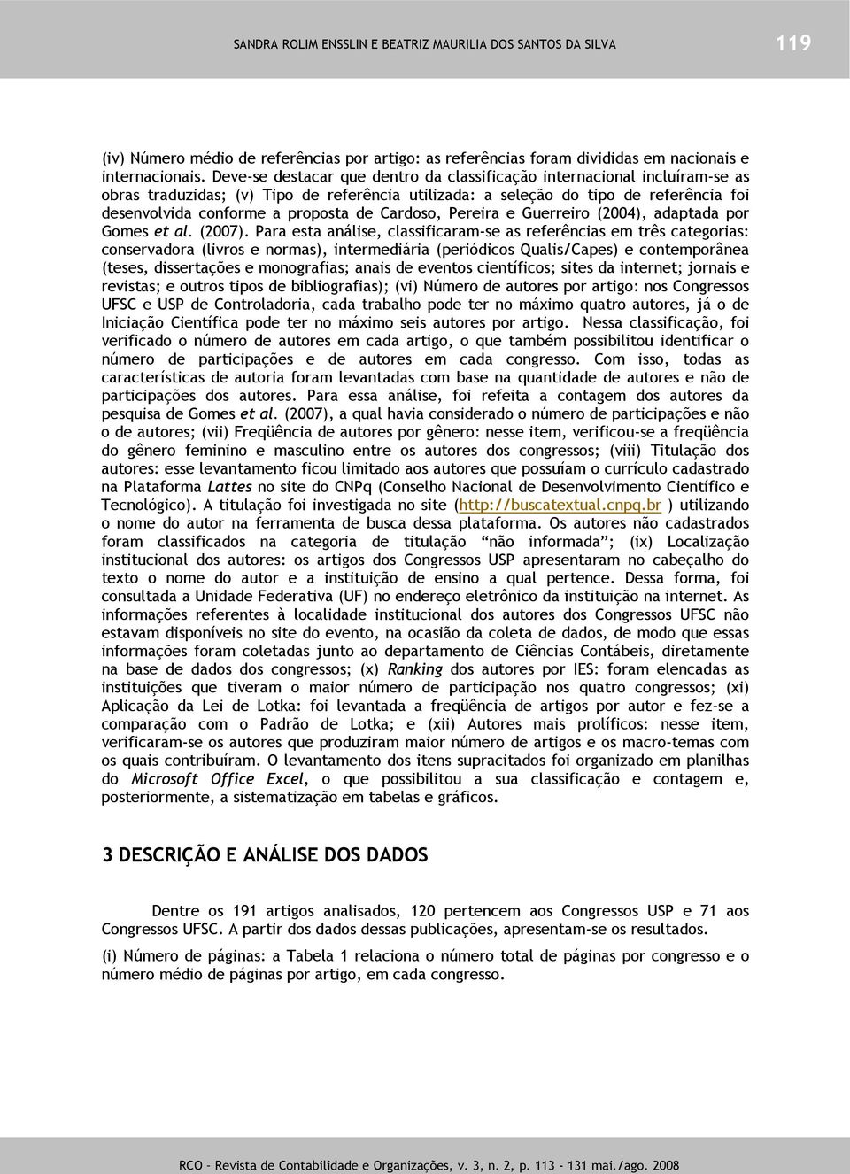 Cardoso, Pereira e Guerreiro (2004), adaptada por Gomes et al. (2007).