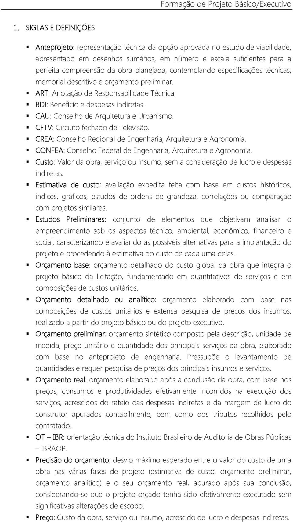 CAU: Conselho de Arquitetura e Urbanismo. CFTV: Circuito fechado de Televisão. CREA: Conselho Regional de Engenharia, Arquitetura e Agronomia.