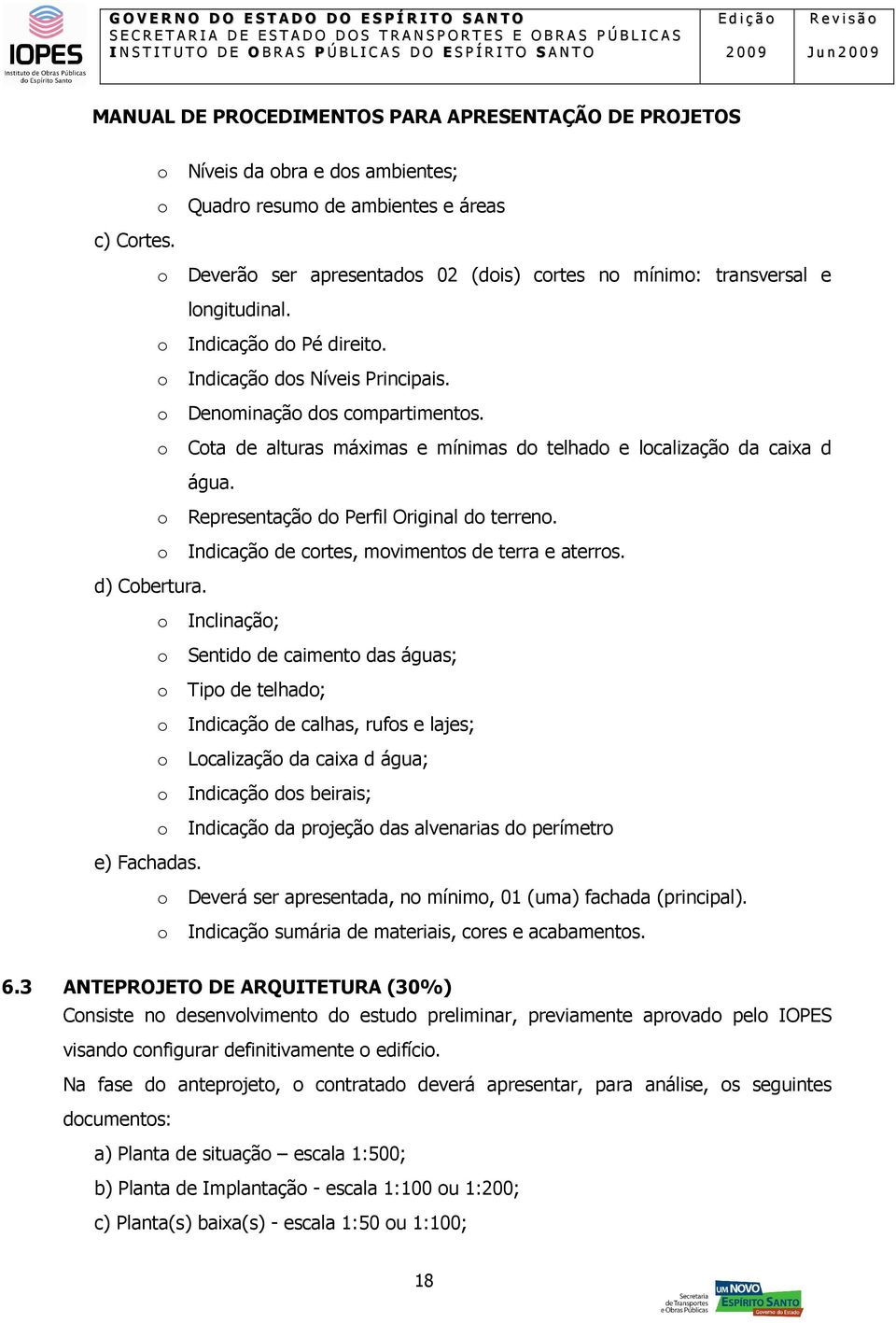 o Indicação de cortes, movimentos de terra e aterros. d) Cobertura.