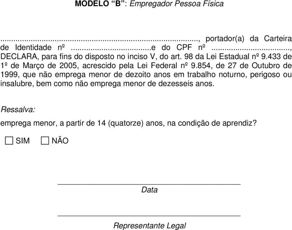 433 de 1º de Março de 2005, acrescido pela Lei Federal nº 9.