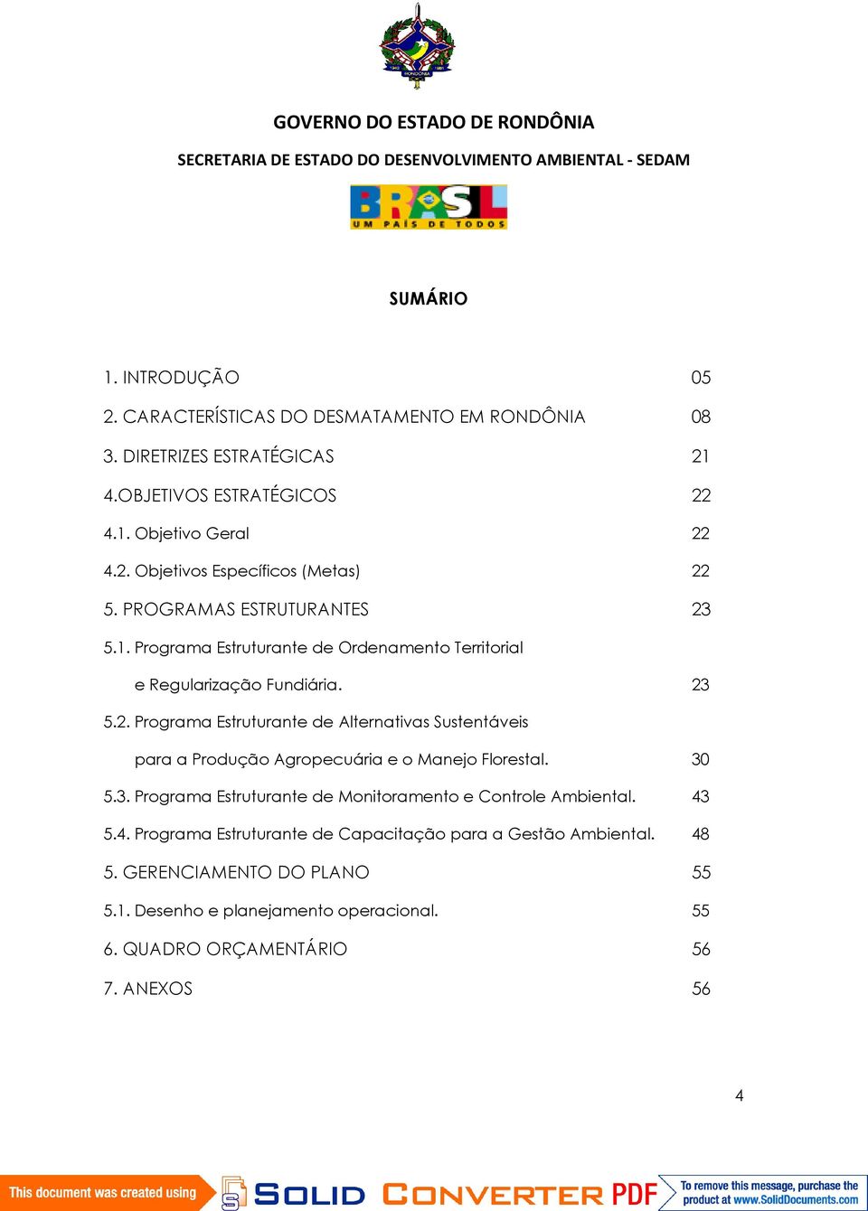 30 5.3. Programa Estruturante de Monitoramento e Controle Ambiental. 43 5.4. Programa Estruturante de Capacitação para a Gestão Ambiental. 48 5.