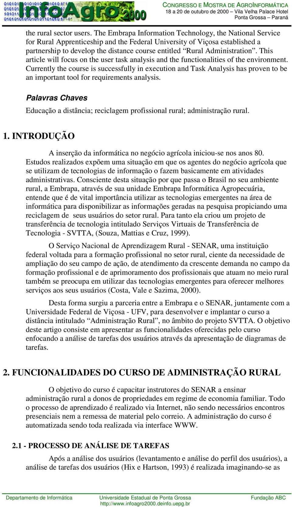 Administration. This article will focus on the user task analysis and the functionalities of the environment.