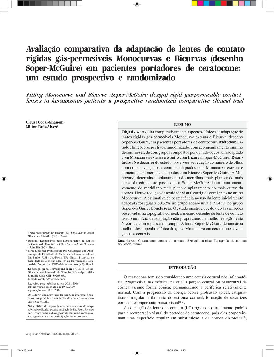 Alves 2 Trabalho realizado no Hospital de Olhos Sadalla Amin Ghanem - Joinville (SC) - Brasil.