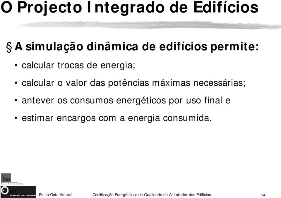 antever os consumos energéticos por uso final e estimar encargos com a energia