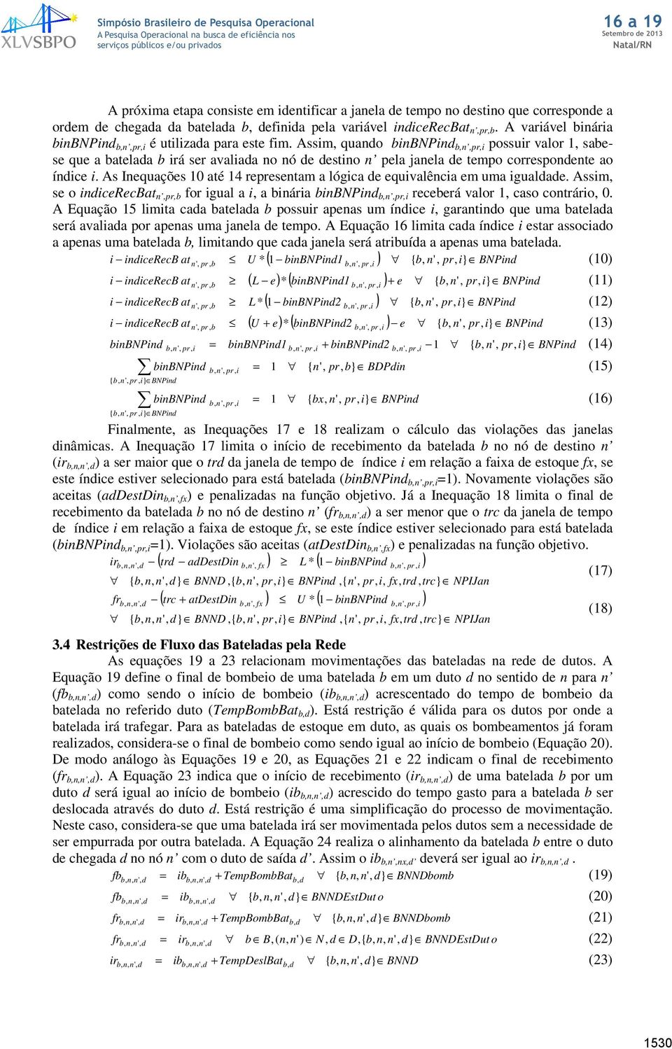 Assim, quano binbnpin n,i possuir valor 1, sabese que a batelaa b irá ser avaliaa no nó e estino n pela janela e tempo corresponente ao ínice i.