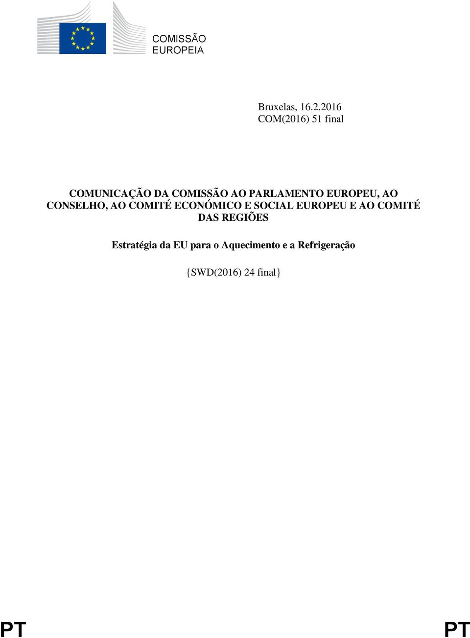 EUROPEU, AO CONSELHO, AO COMITÉ ECONÓMICO E SOCIAL EUROPEU E AO