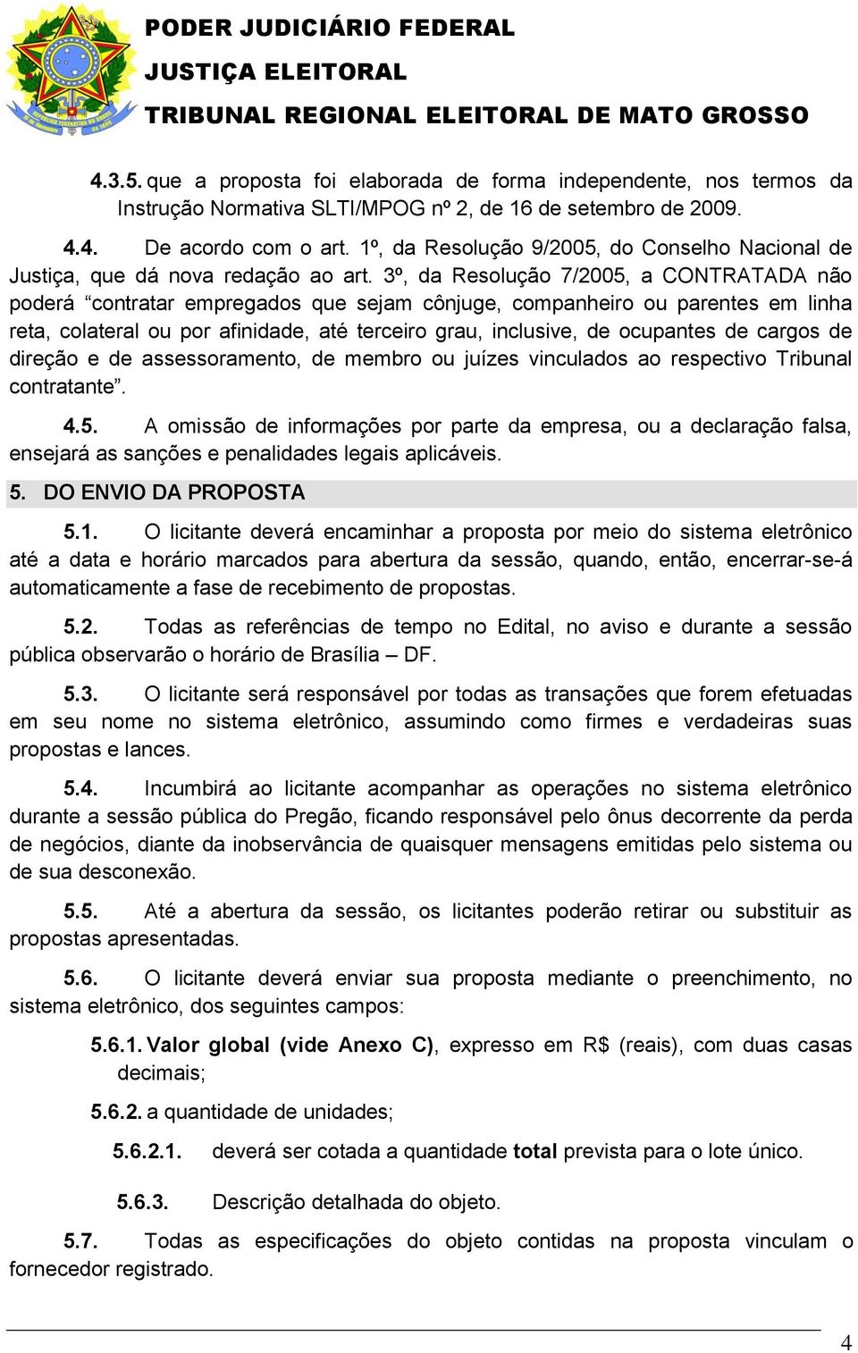 1º, da Resolução 9/2005, do Conselho Nacional de Justiça, que dá nova redação ao art.