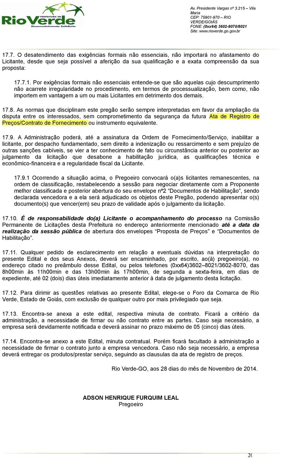 vantagem a um ou mais Licitantes em detrimento dos demais. 17.8.