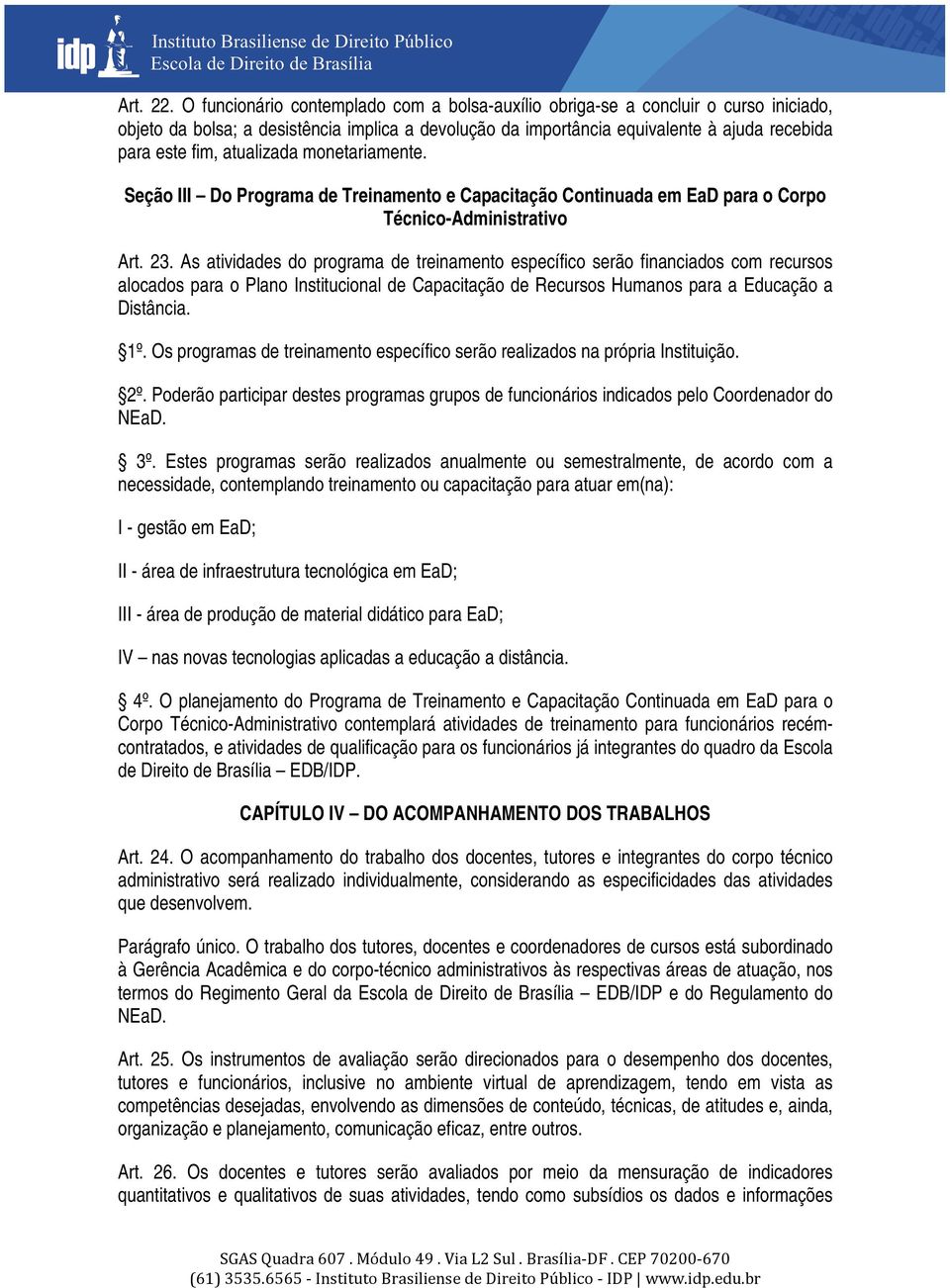 atualizada monetariamente. Seção III Do Programa de Treinamento e Capacitação Continuada em EaD para o Corpo Técnico-Administrativo Art. 23.