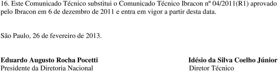 partir desta data. São Paulo, 26 de fevereiro de 2013.