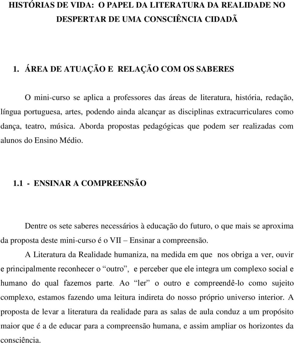 extracurriculares como dança, teatro, música. Aborda propostas pedagógicas que podem ser realizadas com alunos do Ensino Médio. 1.