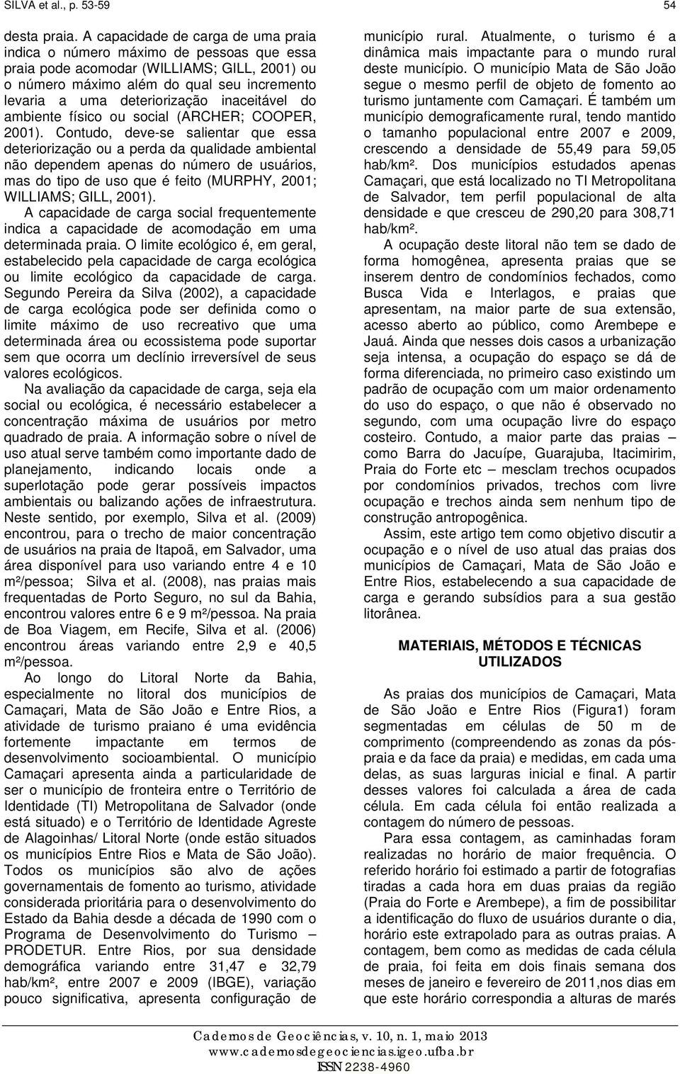 inaceitável do ambiente físico ou social (ARCHER; COOPER, 2001).