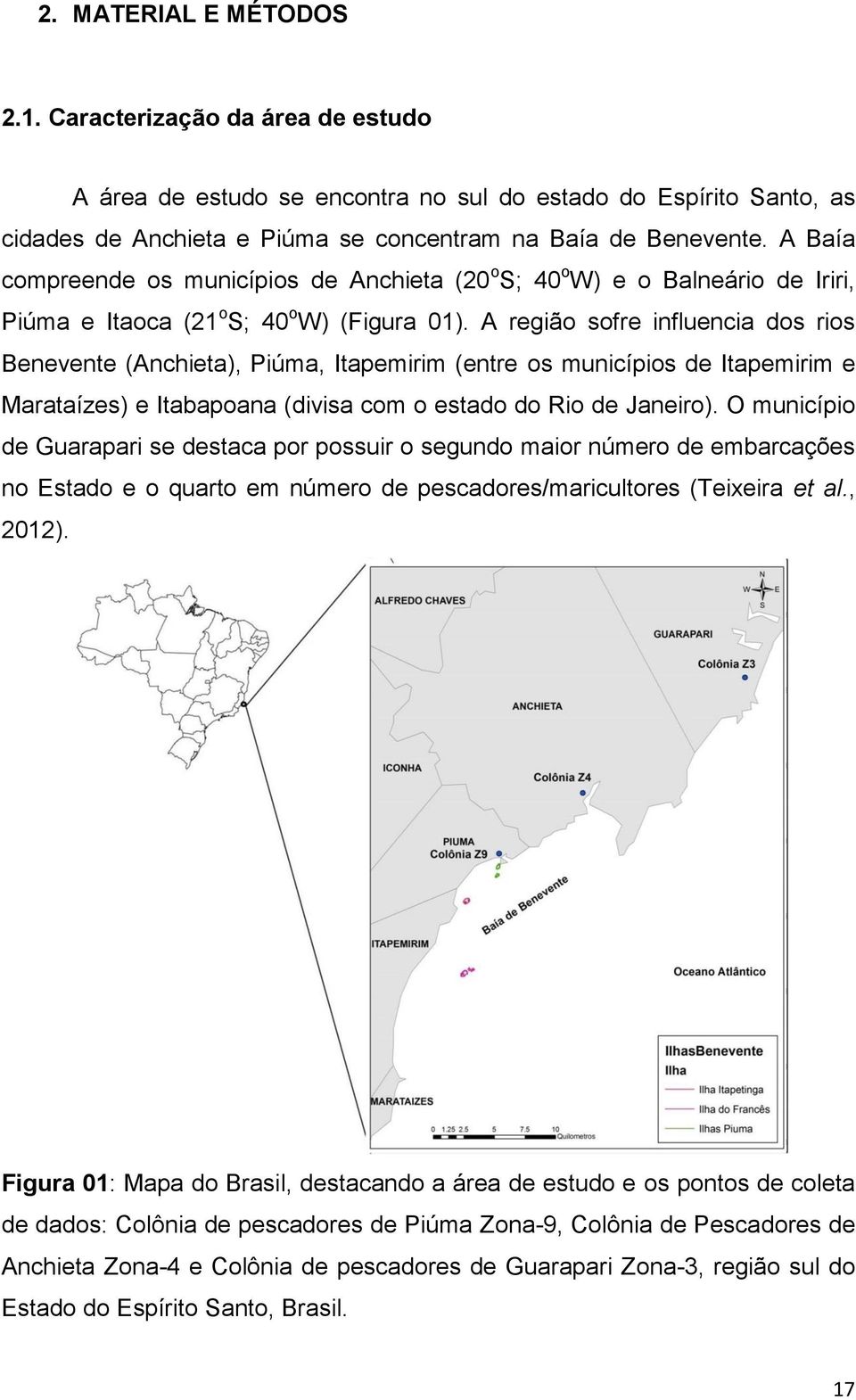 A região sofre influencia dos rios Benevente (Anchieta), Piúma, Itapemirim (entre os municípios de Itapemirim e Marataízes) e Itabapoana (divisa com o estado do Rio de Janeiro).