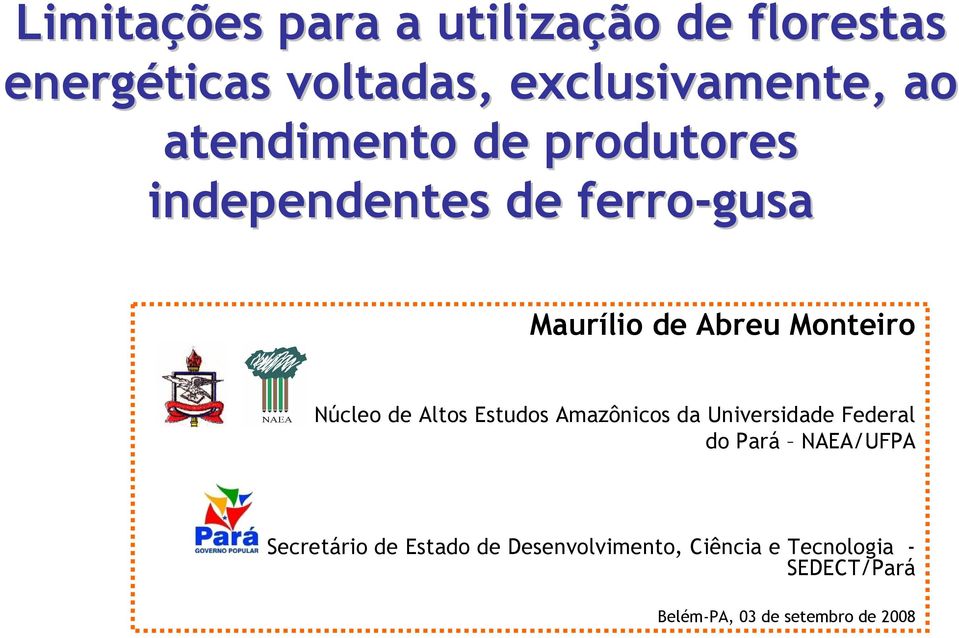 de Altos Estudos Amazônicos da Universidade Federal do Pará NAEA/UFPA Secretário de