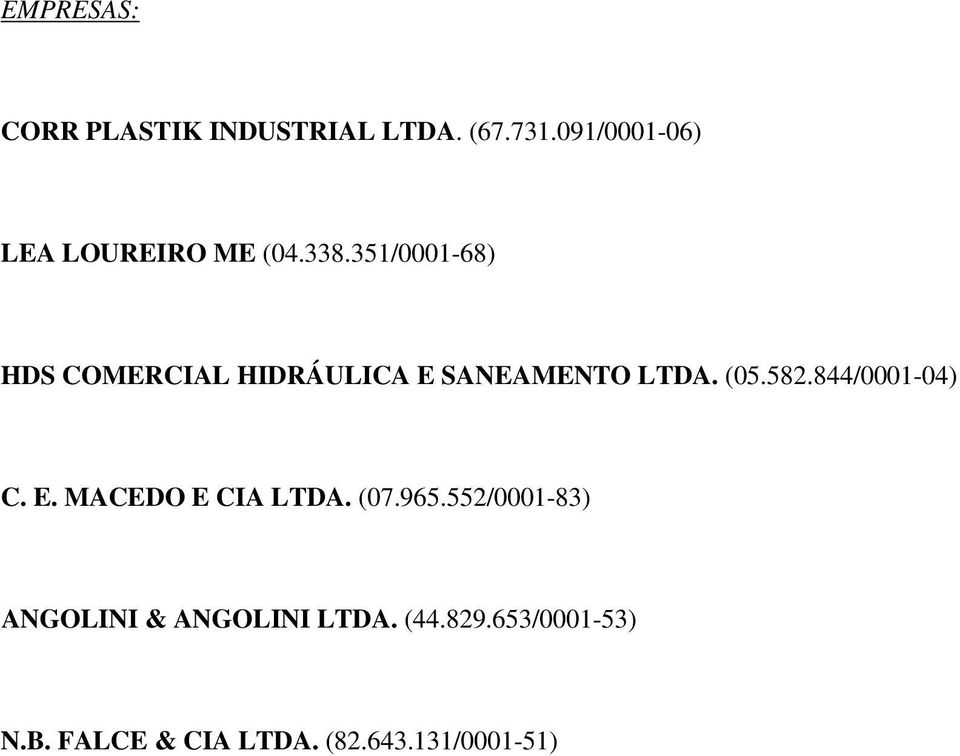 351/0001-68) HDS COMERCIAL HIDRÁULICA E SANEAMENTO LTDA. (05.582.