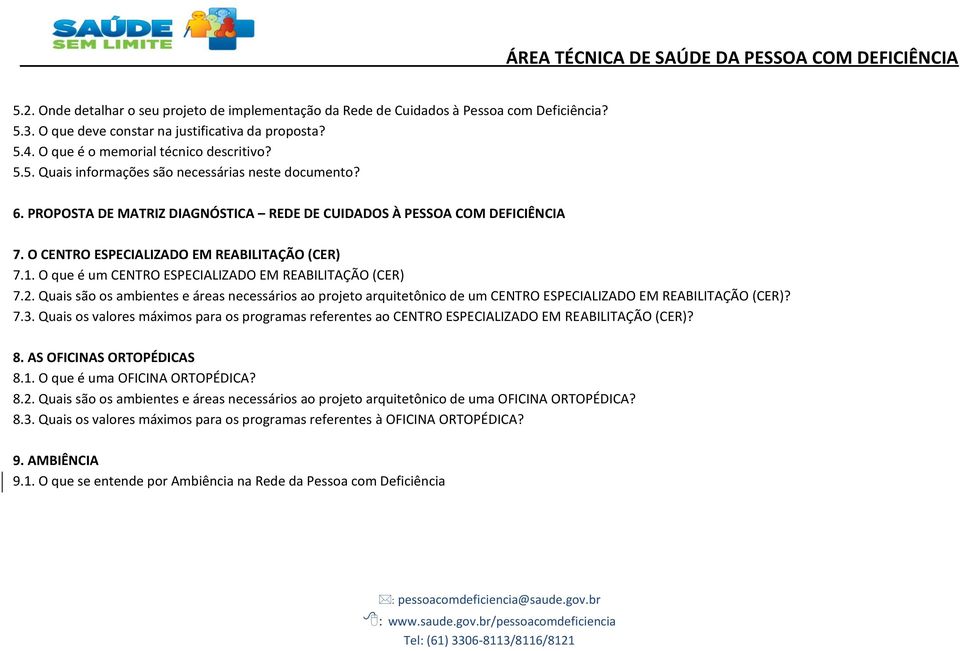 Quais são os ambientes e áreas necessários ao projeto arquitetônico de um CENTRO ESPECIALIZADO EM REABILITAÇÃO (CER)? 7.3.