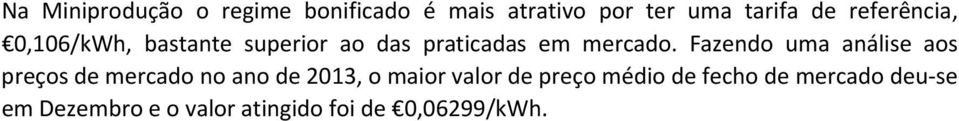 Fazendo uma análise aos preços de mercado no ano de 2013, o maior valor de