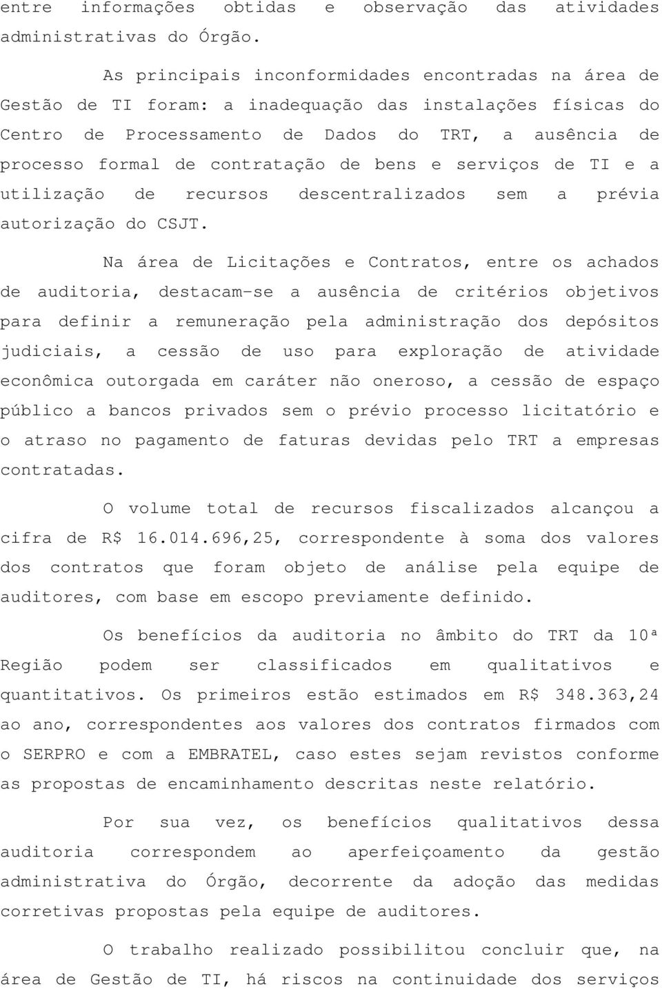 de bens e serviços de TI e a utilização de recursos descentralizados sem a prévia autorização do CSJT.