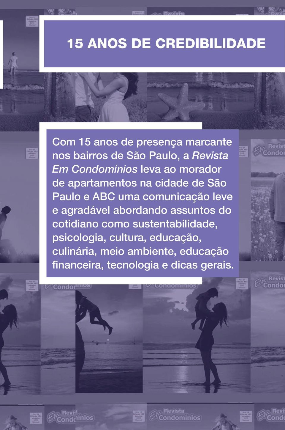 comunicação leve e agradável abordando assuntos do cotidiano como sustentabilidade,