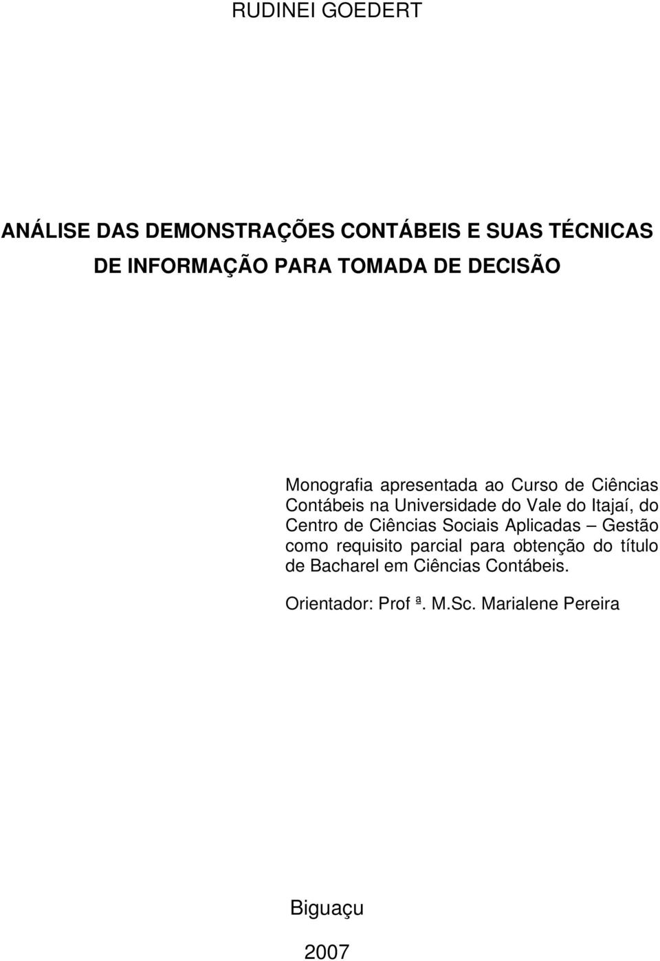 Itajaí, do Centro de Ciências Sociais Aplicadas Gestão como requisito parcial para obtenção do