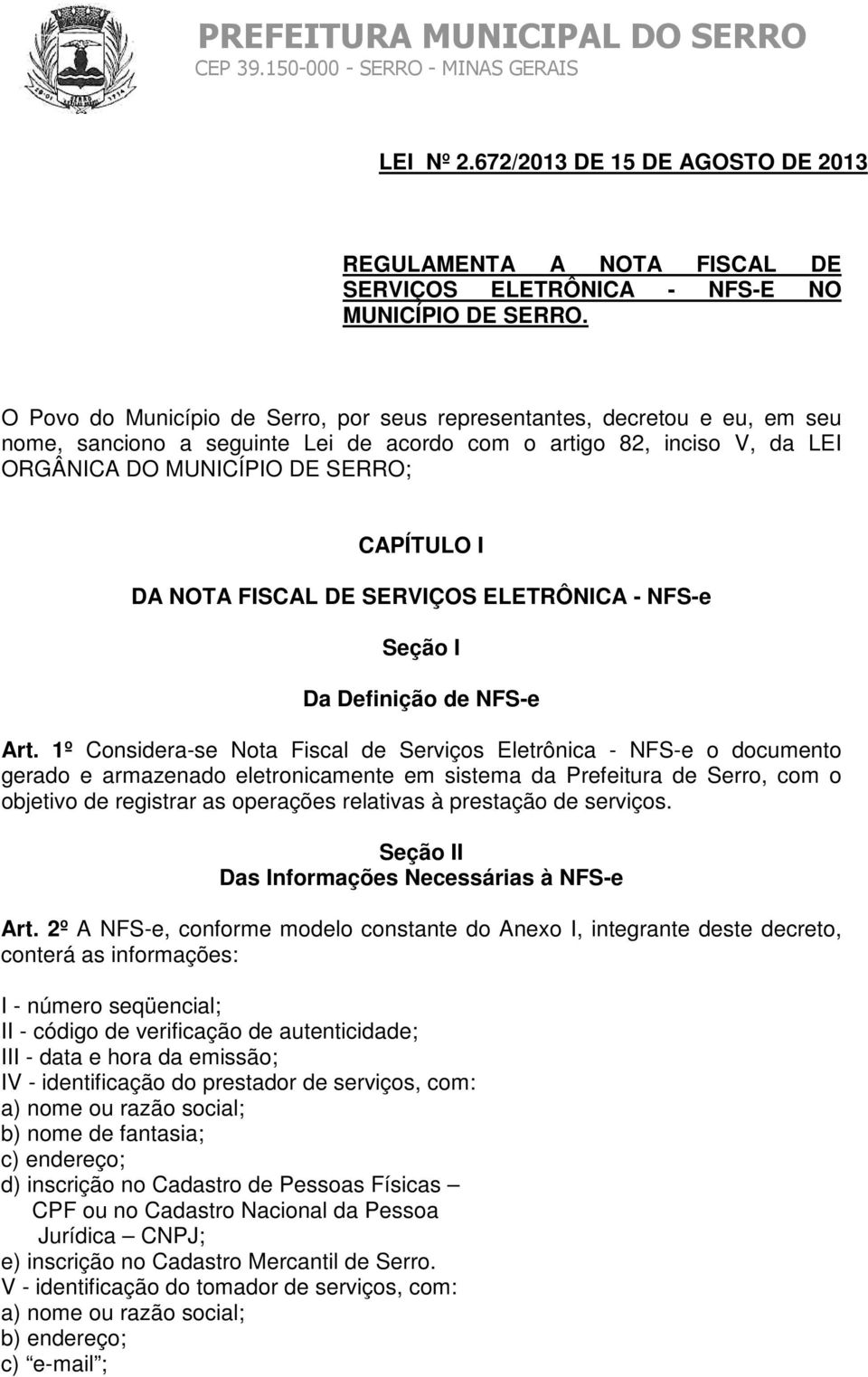 NOTA FISCAL DE SERVIÇOS ELETRÔNICA - NFS-e Seção I Da Definição de NFS-e Art.