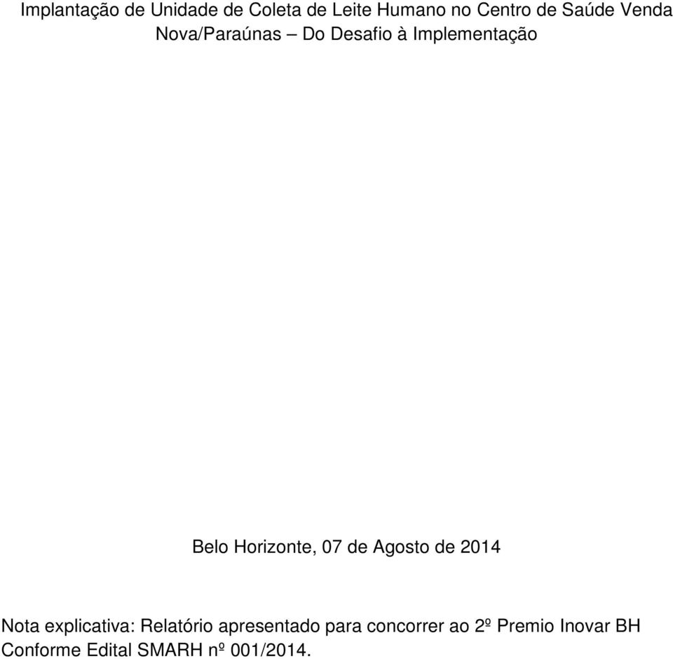 Horizonte, 07 de Agosto de 2014 Nota explicativa: Relatório