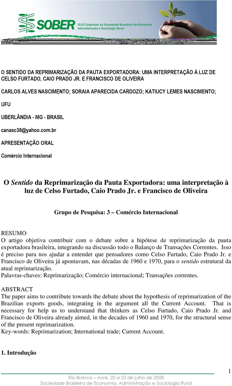 br APRESENTAÇÃO ORAL Comércio Internacional O Sentido da Reprimarização da Pauta Exportadora: uma interpretação à luz de Celso Furtado, Caio Prado Jr.