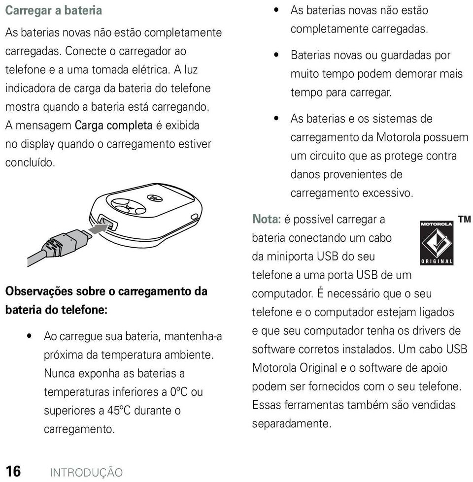 Observações sobre o carregamento da bateria do telefone: Ao carregue sua bateria, mantenha-a próxima da temperatura ambiente.