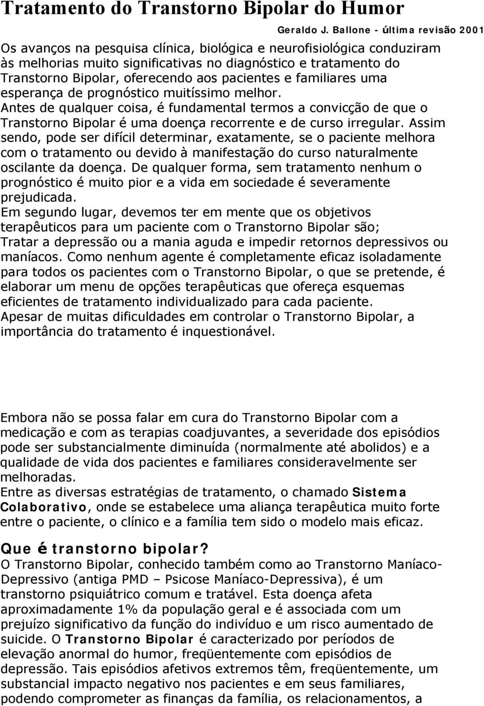 aos pacientes e familiares uma esperanç a de prognóstico muitíssimo melhor.