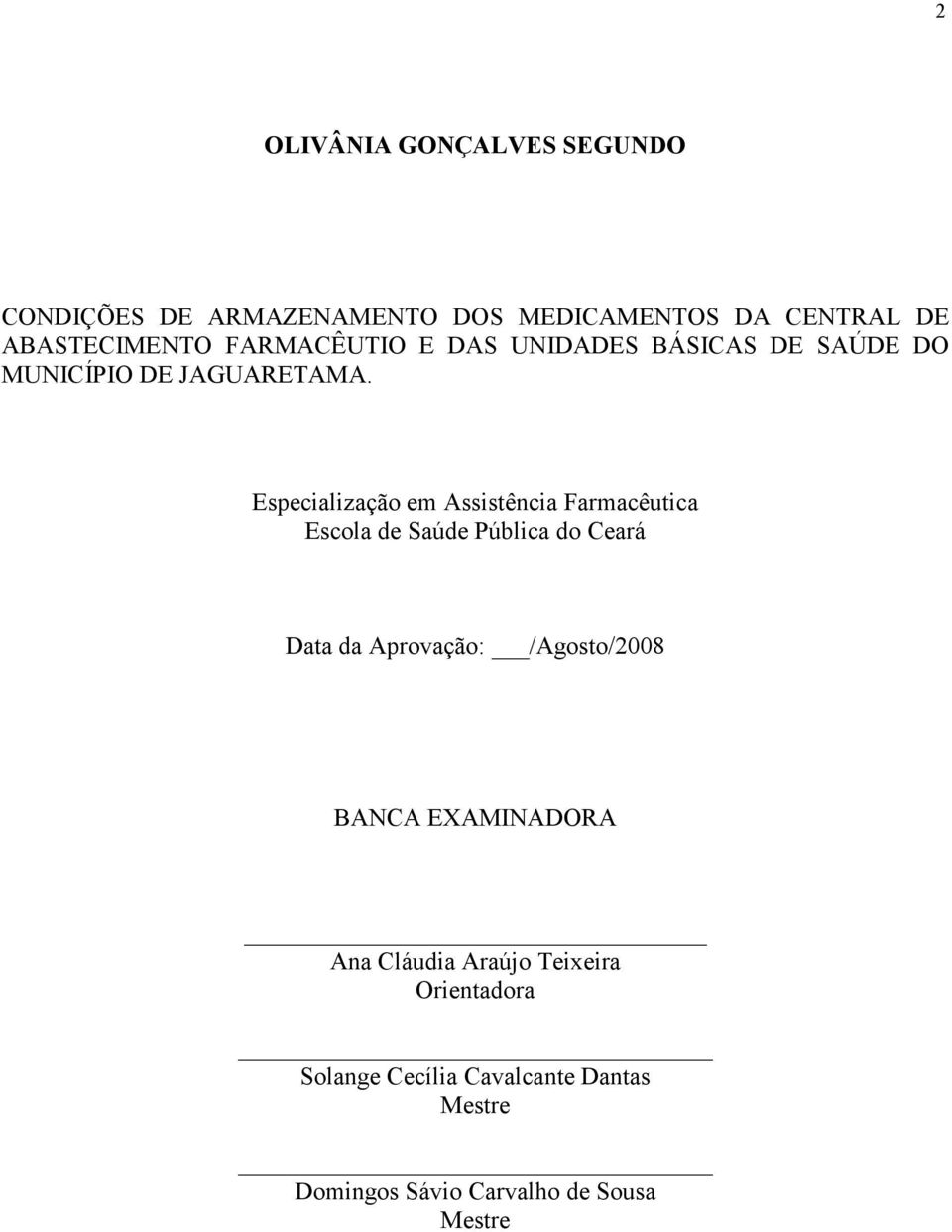 Especialização em Assistência Farmacêutica Escola de Saúde Pública do Ceará Data da Aprovação: